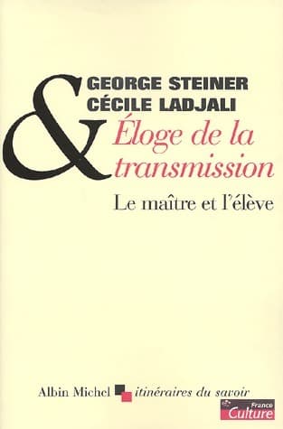 Eloge de la transmission - George Steiner