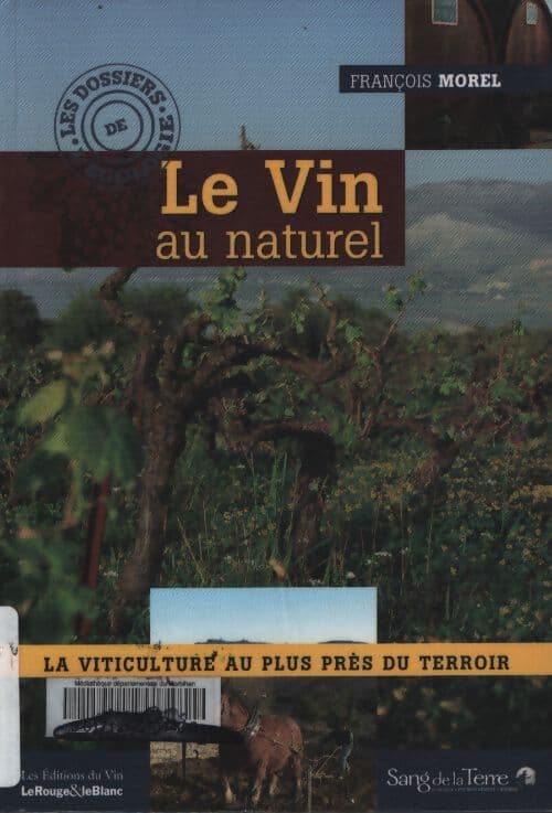 Le vin au naturel - la viticulture au plus près du terroir - François Morel